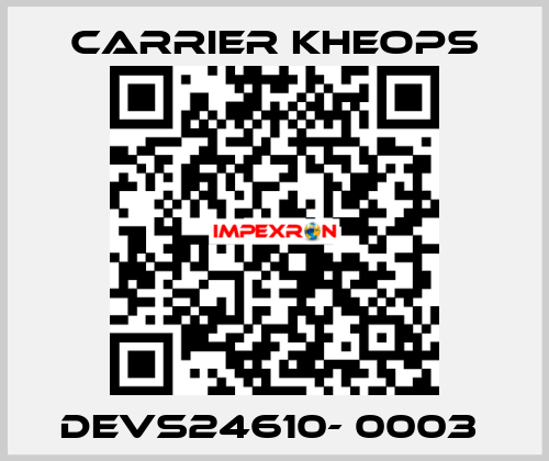  DEVS24610- 0003  Carrier Kheops