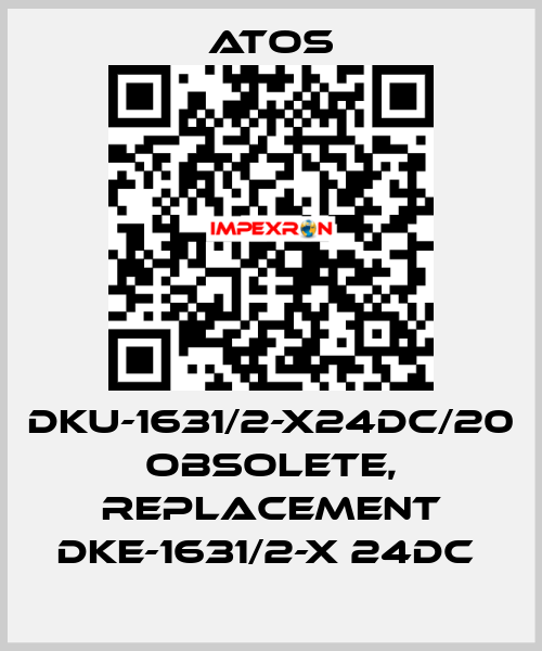 DKU-1631/2-X24DC/20 obsolete, replacement DKE-1631/2-X 24DC  Atos