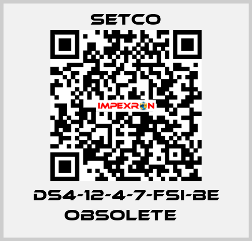 DS4-12-4-7-FSI-BE obsolete   SETCO