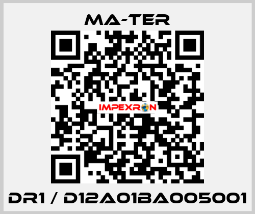 DR1 / D12A01BA005001 MA-TER