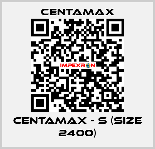 CENTAMAX - S (Size 2400) CENTAMAX