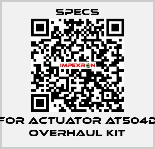 For actuator AT504D Overhaul kit Specs