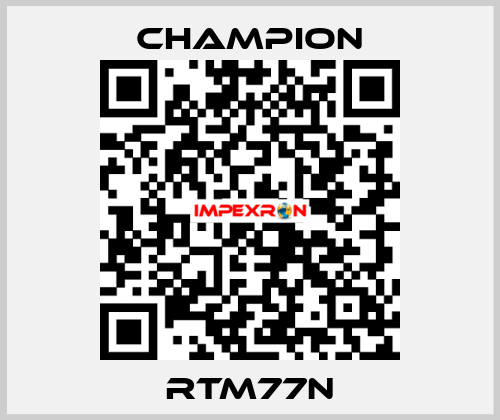 RTM77N Champion