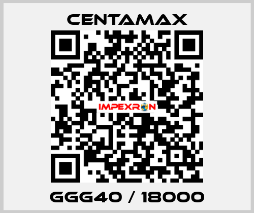 GGG40 / 18000 CENTAMAX