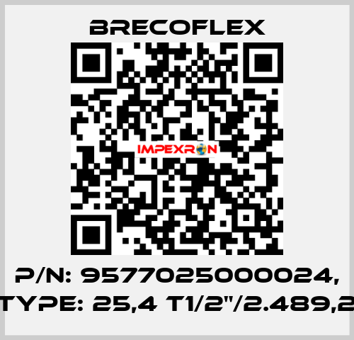 P/N: 9577025000024, Type: 25,4 T1/2"/2.489,2 Brecoflex