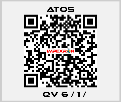  	  QV 6 / 1 /  Atos