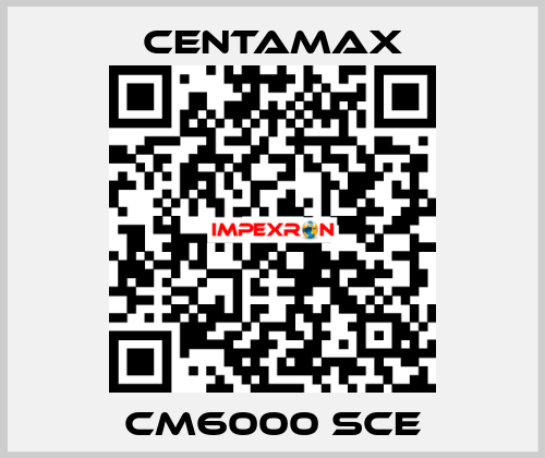 CM6000 SCE CENTAMAX