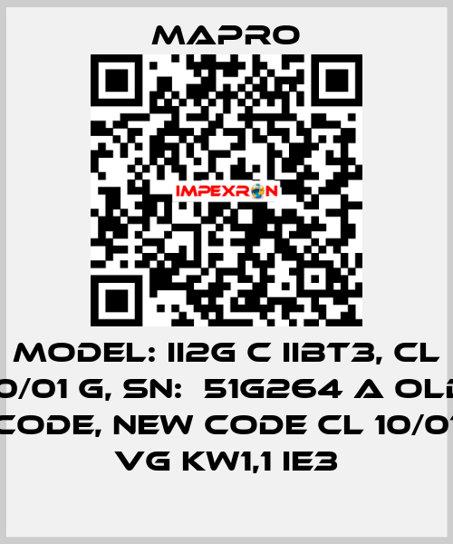 Model: II2G c IIBT3, CL 10/01 G, SN:  51G264 A old code, new code CL 10/01 VG kW1,1 IE3 Mapro