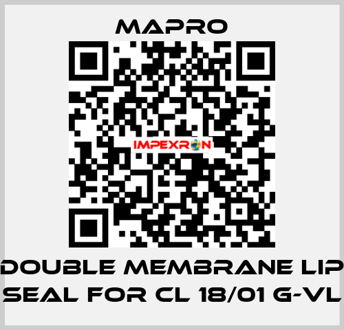 DOUBLE MEMBRANE LIP SEAL for CL 18/01 G-VL Mapro