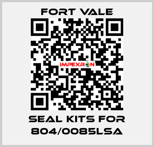 seal kits for 804/0085LSA Fort Vale