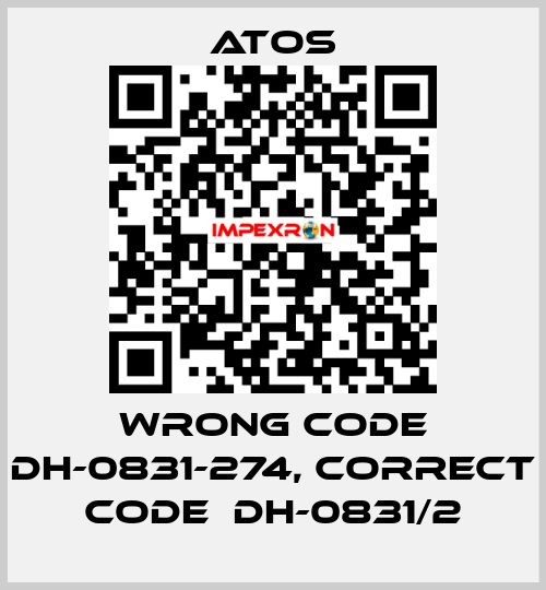 wrong code DH-0831-274, correct code  DH-0831/2 Atos