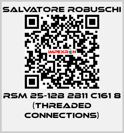 RSM 25-12B 2B11 C161 8 (threaded connections) SALVATORE ROBUSCHI